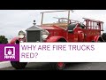 Why Are Fire Trucks Red?