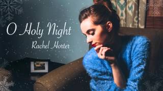 O Holy Night - Rachel Horter