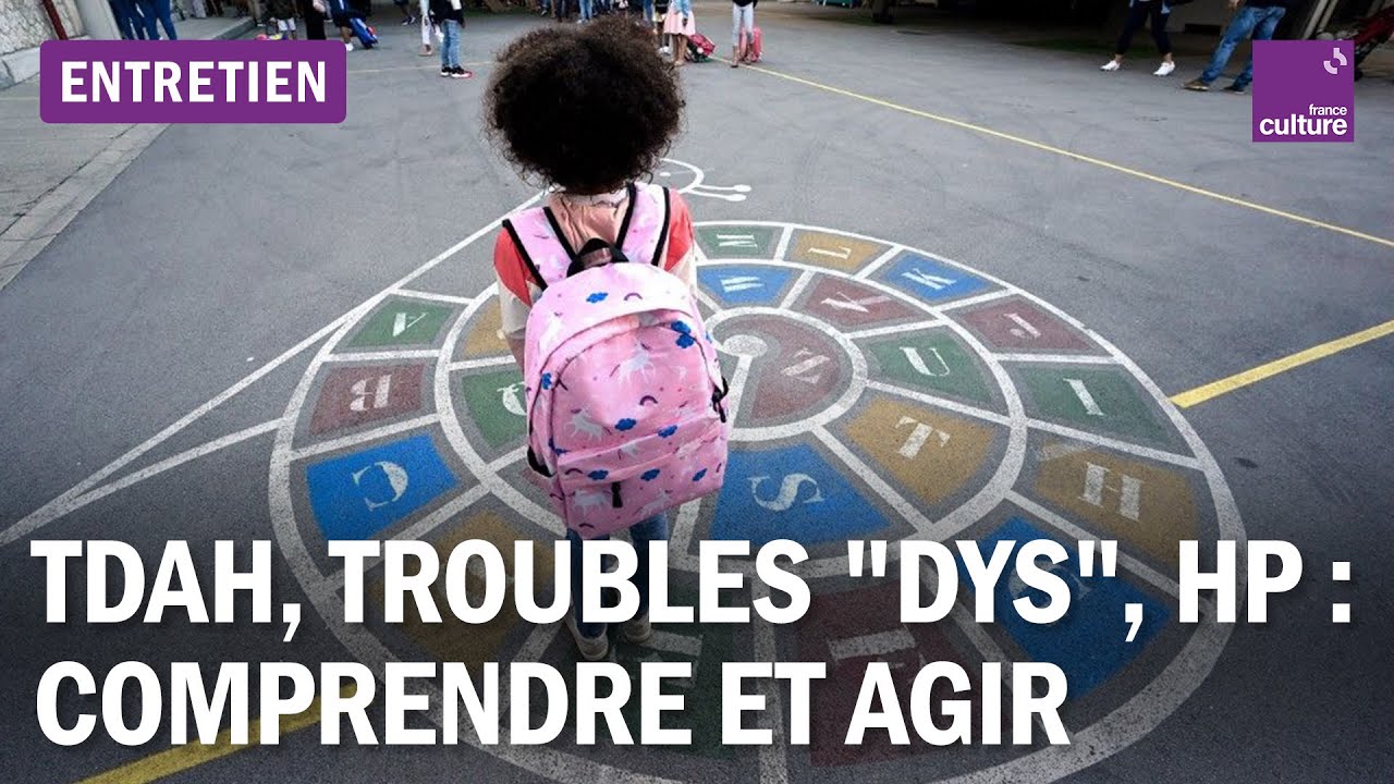 TDAH, troubles "dys", HPI : comprendre et agir sur ces réalités complexes