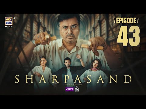 SharPasand Episode 43 | 27 Feb 2026 | ENG SUB | Naumaan Ijaz | Hira Mani | ARY Digital Drama Review 
