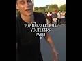 PART1 TOP 10 BASKETBALL YOUTUBERS Basketball Youtuber Basketballedits Edit
