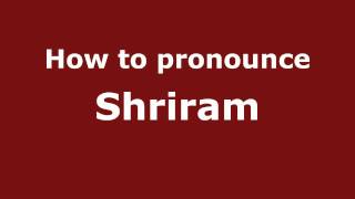 How to pronounce Shriram