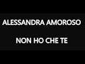 Alessandra Amoroso - Non ho che te (Testo ...