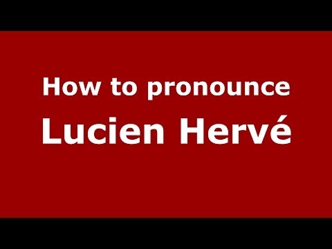 How to pronounce Lucien Hervé (French/France) - PronounceNames.com