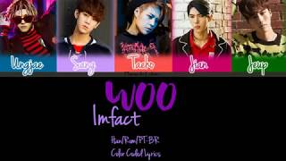 WOO - IMFACT  legendado PT- BR (Han/Rom Color Coded Lyrics) | By Flauta do Luhan