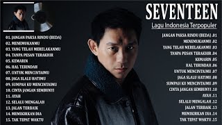 Download lagu SEVENTEEN - KUMPULAN LAGU TERBAIK SEVENTEEN 2026 - LAGU POP INDONESIA TERPOPULER 2026 VIRAL mp3