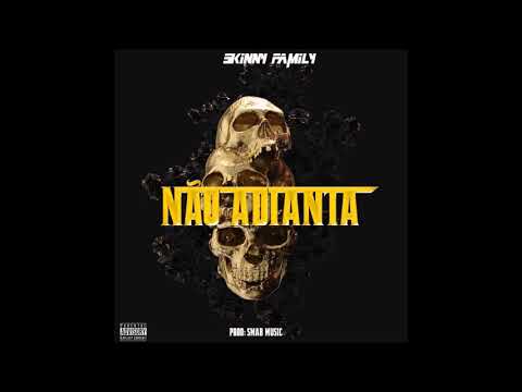 Skinny Family  - Não adianta