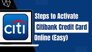 How to Activate Citibank Credit Card Online?