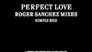 Simply Red - Perfect Love (Roger Sanchez Dirty Sanchez Mix)