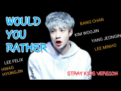 STRAY KIDS WOULD YOU RATHER CHALLENGE