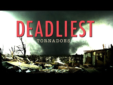 Deadliest Tornadoes in History - World's Worst