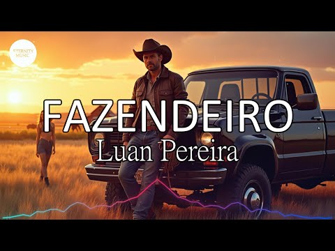 Luan Pereira - FAZENDEIRO (Letra/Lyrics) | Ela me viu passando na minha Dodge Ram