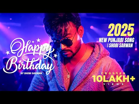 Happy Birthday (Official Video) | Shobi Sarwan | New Punjabi Song 2025 | #birthday Wishes Special