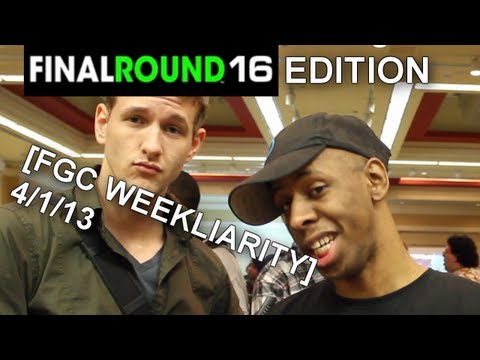 [FGC Weekliarity] 4/1/13: FINAL ROUND 16 EDITION with @willygrif ft. @mrfanatiq, @skisonicsrk