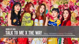 【REMIX】 Red Velvet/Ariana Grande - Talk to Me x The Way