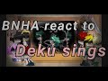 BNHA React To Deku Sings Monster Part 2 Of Deku Sings Monster Mha React Mha Bnha Gc