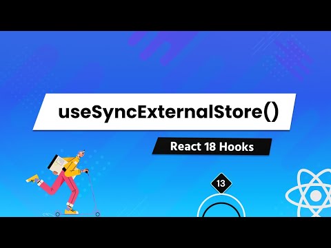 Understanding All React 18 Hooks In Depth - For Beginners [#13] - useSyncExternalStore()