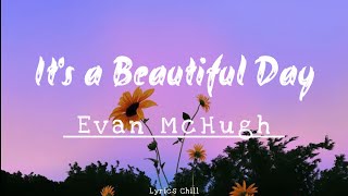 Download lagu It's a Beautiful Day - Evan McHugh - [New Lyrics] 🎶💕 mp3