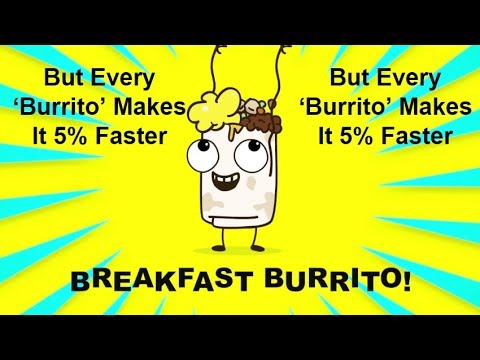 Yum Yum Breakfast Burrito, But Every 'Burrito' Makes It 5% Faster
