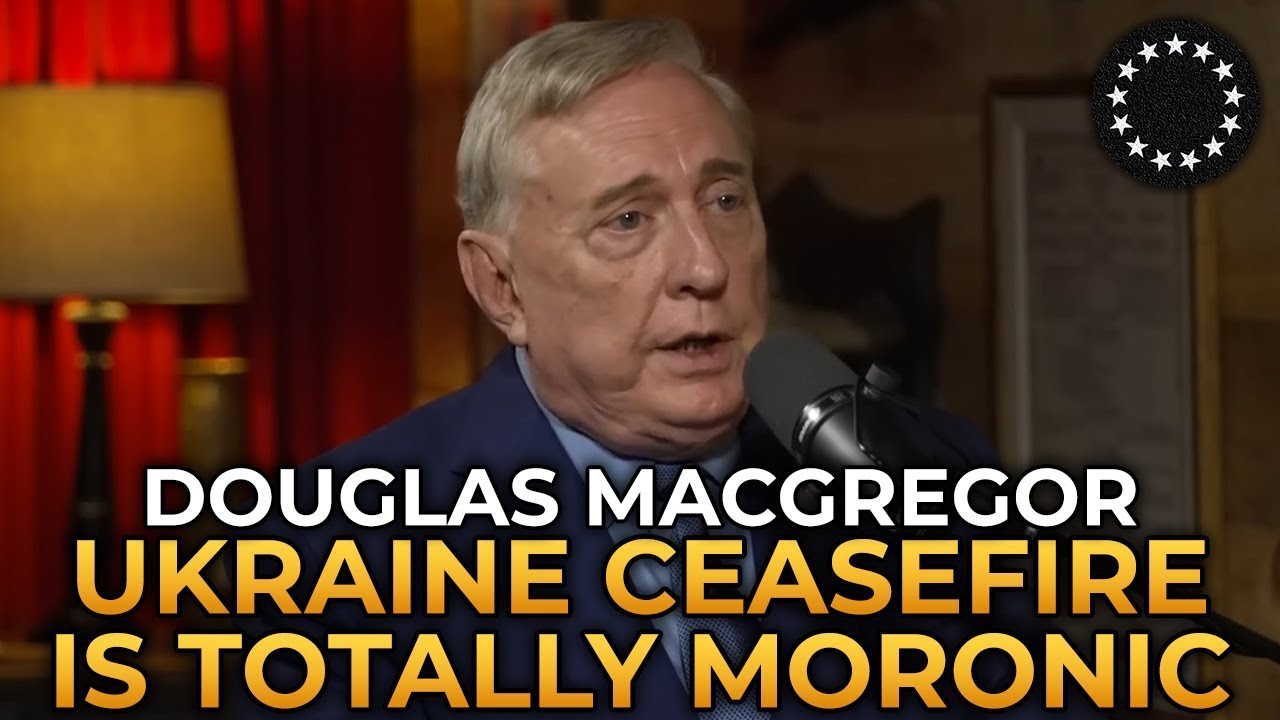 Douglas Macgregor - The Ukraine Ceasefire Is a Delusion