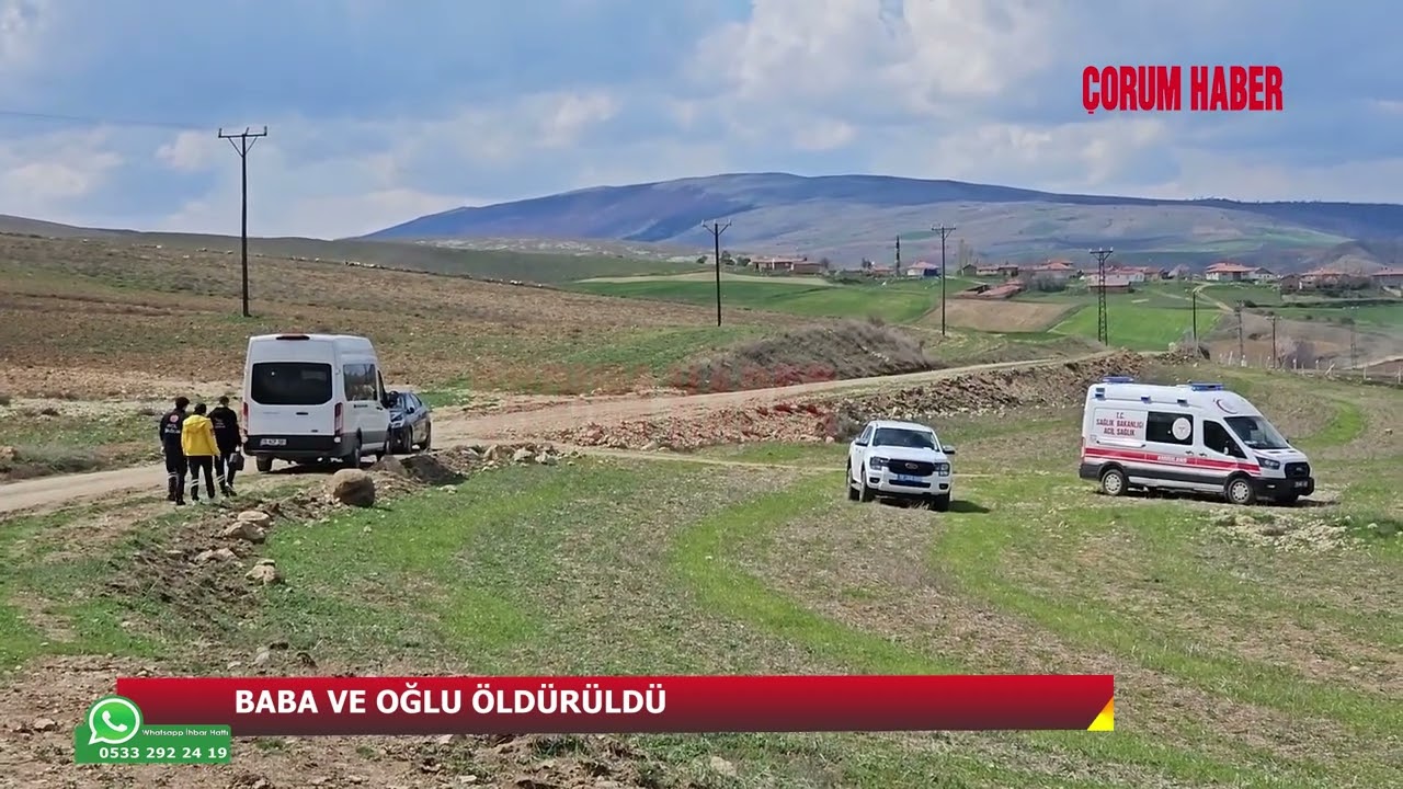 Çorum'da cinayet: Baba ve oğlu öldürüldü