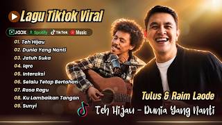 Download lagu TEH HIJAU - Tulus | DUNIA YANG NANTI - Raim Laode | JATUH SUKA | IQRO | INTERAKSI POP VIRAL TERBARU mp3