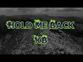 KB - Hold Me Back [Lyric Video]