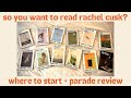 yapping about rachel cusk for an hour - which books to start with + parade book review
