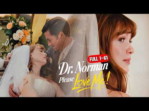 FULL1-61💖|Dr. Norman, I have a hundred reasons to hate u, but I love you | #shortdrama #dramaseries