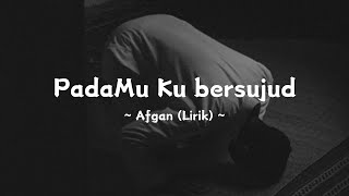 Download lagu PadaMu Ku bersujud ~ @afganofficial (Lirik) mp3