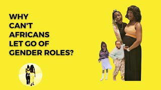 S04E05 | Why Can't Africans Let Go Of Gender Roles | It's Layered Podcast |
