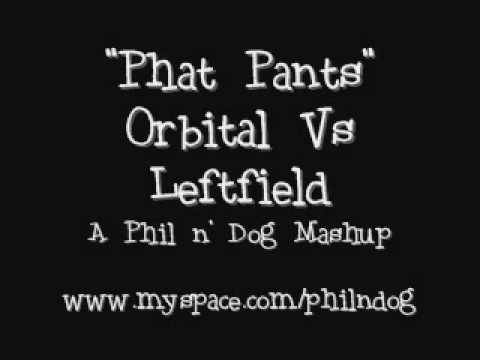 Phat Pants - Orbital Vs Leftfield