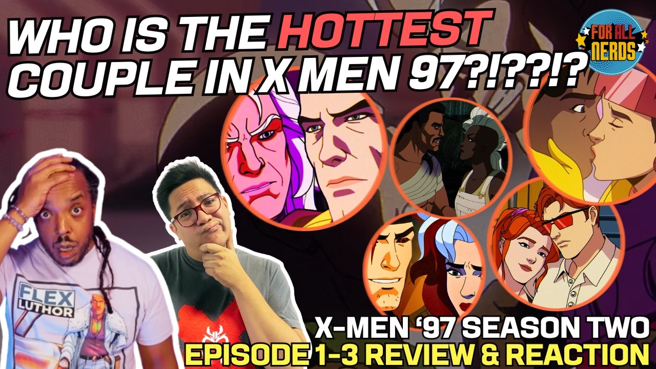 Who Is The Hottest Couple In X-Men '97?!!!? (X-Men '97 Season 2 Episode 1-3 Review & Recap)
