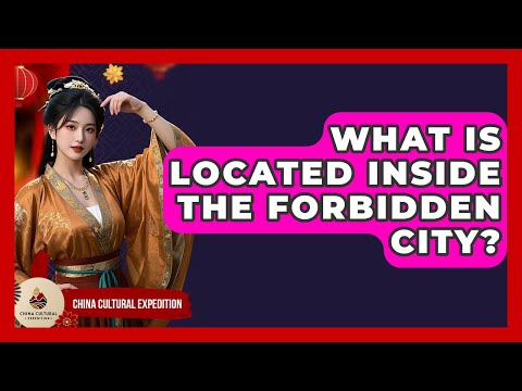What Is Located Inside The Forbidden City? - China Cultural Expedition