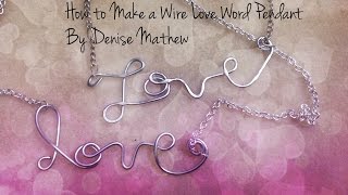 How to Make a Wire Word "Love" Pendant