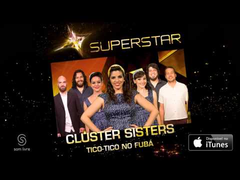 Cluster Sisters - Tico-Tico no Fubá (SuperStar)