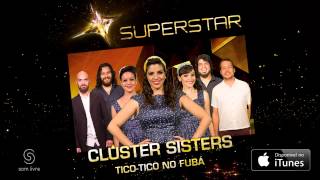 Cluster Sisters - Tico-Tico no Fubá (SuperStar)