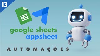 APPSHEET - POTENCIALIZANDO SEUS APLICATIVOS COM AUTOMATIZAÇÃO [BOT]