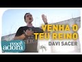 Davi Sacer Venha O Teu Reino Clipe Oficial