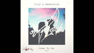 Lily &amp; Madeleine - Come To Me (Ofenbach Remix)