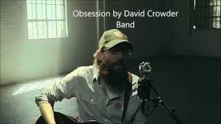 Obsession by David Crowder Band (Lyrics)