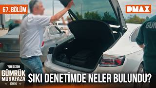 Gümrük Muhafaza Türkiye 67. Bölüm | Kilolarca Gıda Ürünleri, Şüpheli Konteyner v