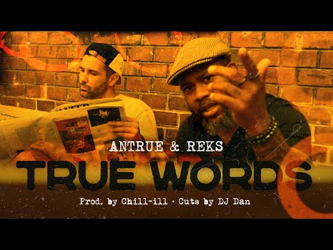 Antrue & Chill-ill feat. Reks & DJ Dan - True Words (Official Video)