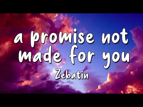 Zebatin - a promise not made for you (Lyrics Video)