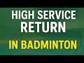 High Service Return Variations In Badminton Level Up Your Game Instantly
