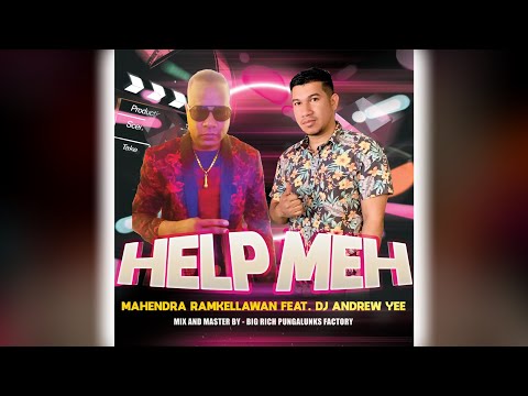 Mahendra Ramkellawan X DJ Andrew Yee - Help Meh (2020 Chutney Soca)