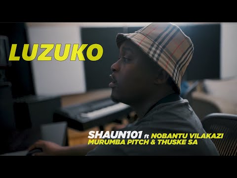 Shaun101 - Luzuko ft Nobantu Vilakazi, Murumba Pitch & Thuske SA (Official Music Video) - Amapiano