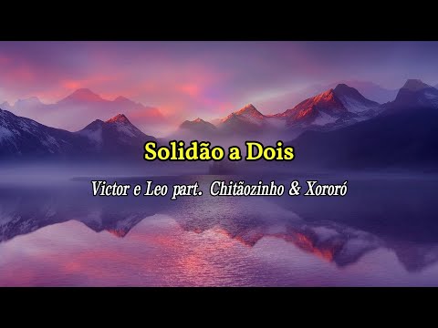 Victor e Léo part.Chitãozinho & Xororó - Solidão a Dois (Letra)