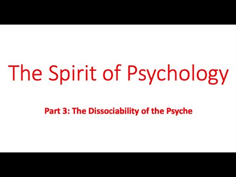 "The Spirit of Psychology" - Part 3 - The Dissociability of the Psyche