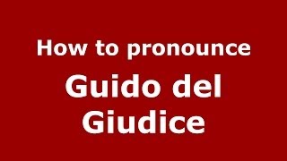 How to pronounce Guido Del Giudice